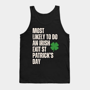 Most Likely To Do An Irish Exit St Patrick’s Day Shirt Tank Top